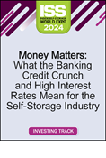 Money Matters: What the Banking Credit Crunch and High Interest Rates Mean for the Self-Storage Industry